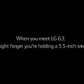 「あなたが『LG G3』に出会ったら、それが5.5インチスマートフォンであることを忘れるでしょう」とのコピー