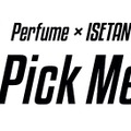 『Perfume×伊勢丹 「Pick Me Up」』