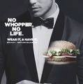 NO WHOPPER, NO LIFE.