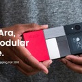 Googleの組み立て式スマホ「Project Ara」、2017年に発売へ！