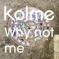 kolmeの新曲「Why not me」のリリックビデオが解禁