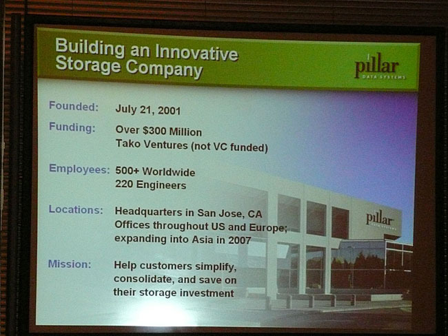 Pillar Data SystemsはオラクルのCEO Lawrencce  J Ellison氏が率いる非公開投資会社「Tako Ventures」から約1億5,000万ドルの出資を得て2001年7月に設立された