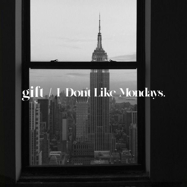 I Don't Like Mondays.「gift」