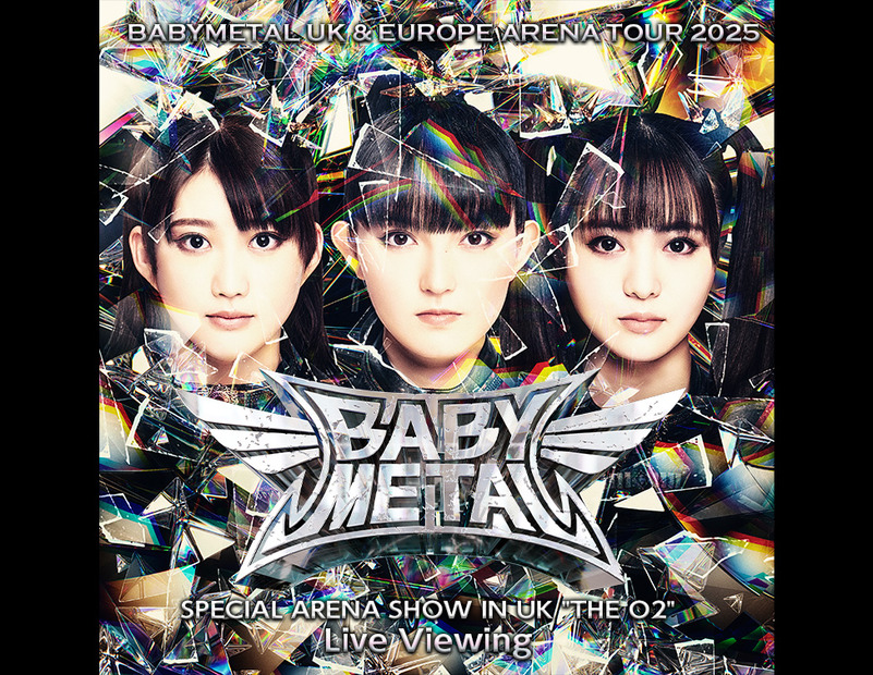 「BABYMETAL UK & EUROPE ARENA TOUR 2025 SPECIAL ARENA SHOW IN UK 