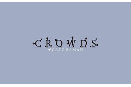 「GATCHAMAN CROWDS」製作発表　舞台は立川、2013年にガッチャマンのテレビ新シリーズ 画像