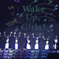 「Wake Up, Girls！ FINAL LIVE ～想い出のパレード～」