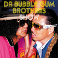 「DA BUBBLEGUM BROTHERS SHOW☆多力本願☆」ジャケット