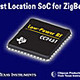 メッシュネットの位置測定チップ——ロケーションエンジン搭載ZigBee/IEEE802.15.4向けSoCチップ「CC2431」（日本TI） 画像