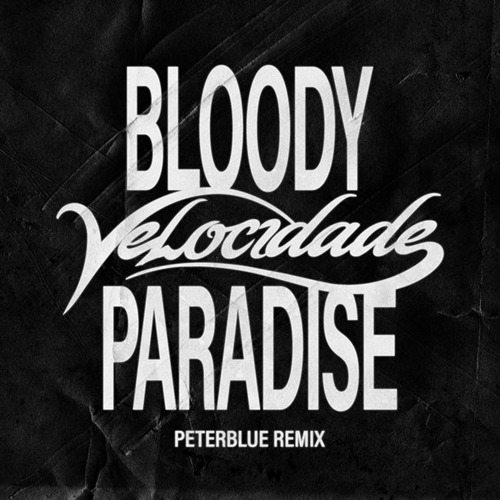 『Bloody Paradise x VELOCIDADE(PETERBLUE Remix)』