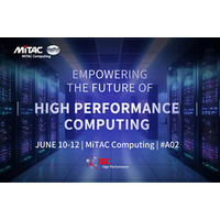 HPCの未来を強化：MiTAC、ISC High Performance 2025で先進的なサーバ・プラットフォームを展示